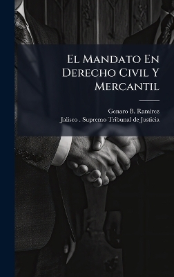 El Mandato En Derecho Civil Y Mercantil - Genaro B Ram&atilde;-Rez