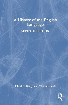A History of the English Language - Albert C. Baugh, Thomas Cable