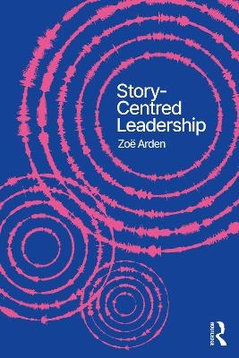 Story-Centred Leadership - Zo&euml; Arden
