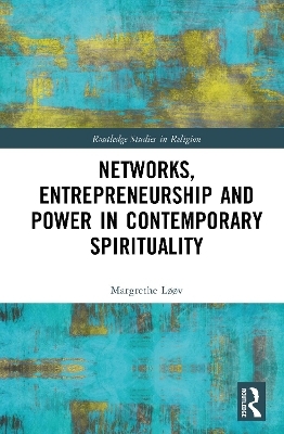 Networks, Entrepreneurship and Power in Contemporary Spirituality