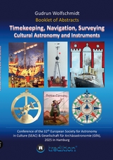 Booklet of Abstracts. Timekeeping, Navigation, Surveying - Cultural Astronomy and Instruments. - Gudrun Wolfschmidt