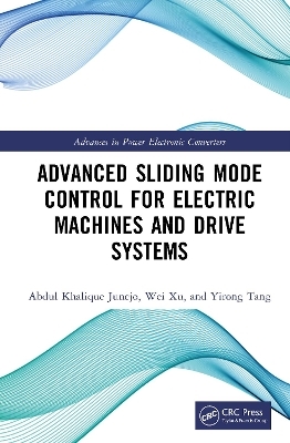 Advanced Sliding Mode Control for Electric Machines and Drive Systems - Abdul Khalique Junejo, Wei Xu, Yirong Tang