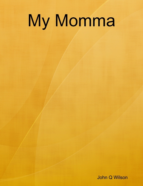 My Momma -  John Q Wilson