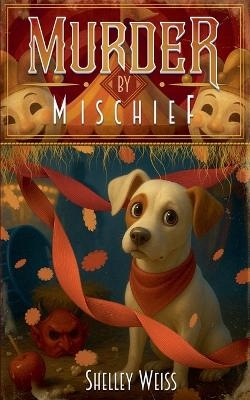 Murder by Mischief - Shelley Weiss
