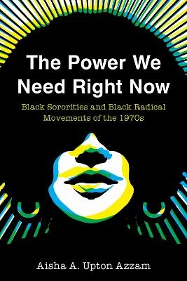 The Power We Need Right Now - Aisha A. Upton Azzam