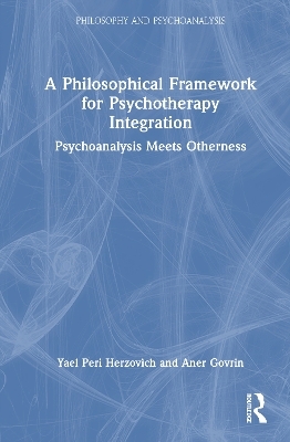 A Philosophical Framework for Psychotherapy Integration - Yael Peri Herzovich, Aner Govrin