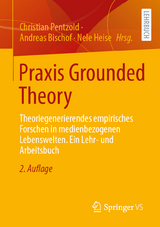 Praxis Grounded Theory - Pentzold, Christian; Bischof, Andreas; Heise, Nele
