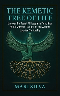 The Kemetic Tree of Life - Mari Silva