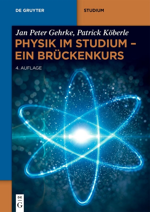 Physik im Studium &ndash; Ein Br&uuml;ckenkurs - Jan Peter Gehrke, Patrick K&ouml;berle
