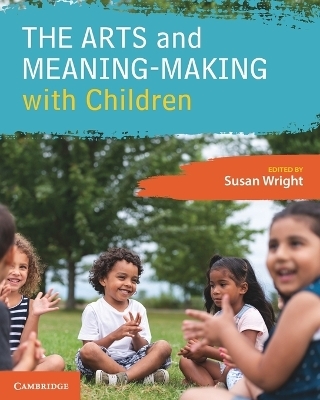 The Arts and Meaning-Making with Children - 