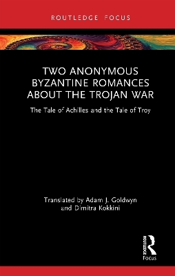 Two Anonymous Byzantine Romances about the Trojan War