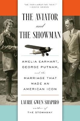 The Aviator and the Showman - Laurie Gwen Shapiro