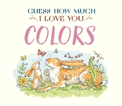 Guess How Much I Love You: Colors - Sam McBratney