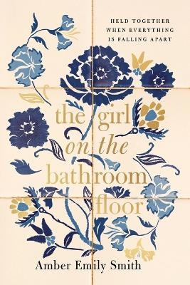 The GIRL ON THE BATHROOM FLOOR ITPE - Amber Emily Smith