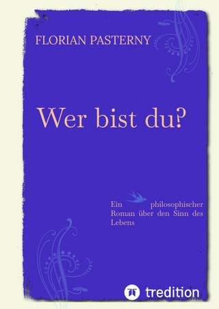 Wer bist du? Persönlichkeitsentwicklung trifft Roman - Eine philosophische Reise zu sich selbst