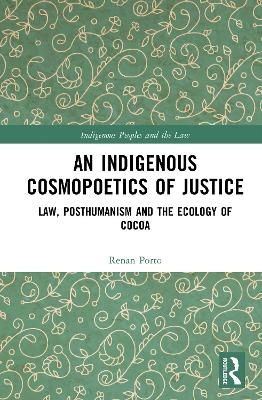 An Indigenous Cosmopoetics of Justice - Renan Porto