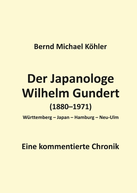 Der Japanologe Wilhelm Gundert - Bernd Michael K&ouml;hler