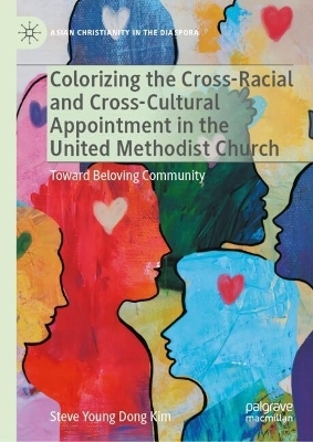 Colorizing the Cross-Racial and Cross-Cultural Appointment in the United Methodist Church - Steve Young Dong Kim