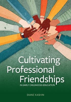 Cultivating Professional Friendships in Early Childhood Education - Diane Kashin