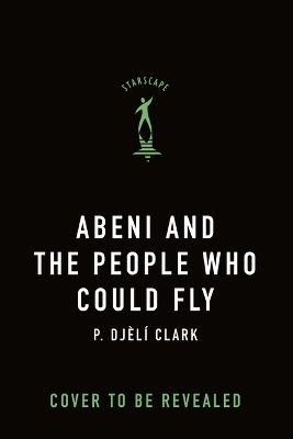 Abeni and the People Who Could Fly - P Dj&egrave;l&iacute; Clark
