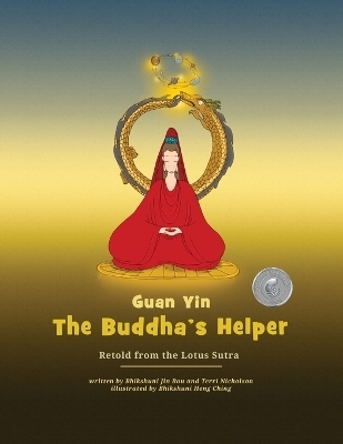 Guan Yin - The Buddha's Helper - Bhikshuni Jin Rou, Terri Nicholson