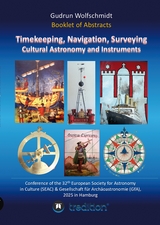 Booklet of Abstracts. Timekeeping, Navigation, Surveying - Cultural Astronomy and Instruments. - Gudrun Wolfschmidt