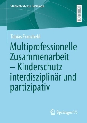 Multiprofessionelle Zusammenarbeit – Kinderschutz interdisziplinär und partizipativ