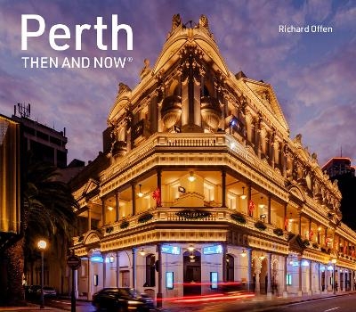 Perth Then and Now - Richard Offen