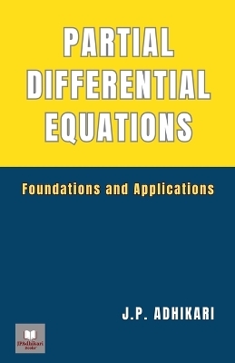 Partial Differential Equations: Foundations and Applications - J P Adhikari