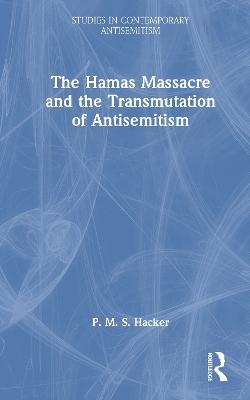 The Hamas Massacre and the Transmutation of Antisemitism - P. M. S. Hacker