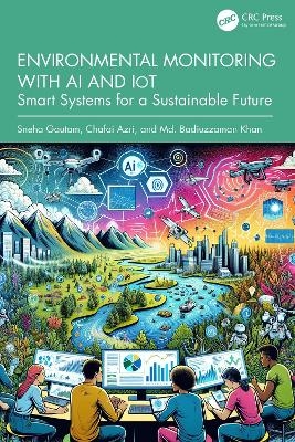 Environmental Monitoring with AI and IoT - Sneha Gautam, Chafai Azri, Md. Badiuzzaman Khan