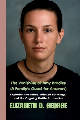 The Vanishing of Amy Bradley (A Family's Quest for Answers)