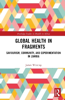 Global Health in Fragments - James Wintrup