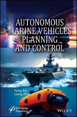 Autonomous Marine Vehicles Planning and Control - Yong Bai, Liang Zhao