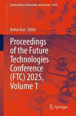 Proceedings of the Future Technologies Conference (FTC) 2025, Volume 1 - 