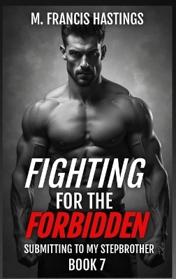 Fighting for the Forbidden - M Francis Hastings