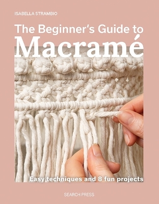 The Beginner's Guide to Macramé