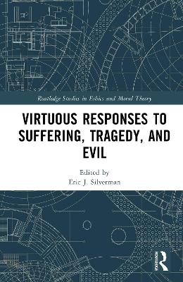 Virtuous Responses to Suffering, Tragedy, and Evil