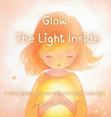 Glow The light inside - Julia Manita
