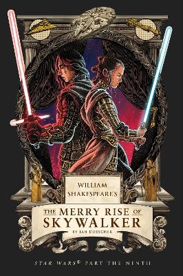William Shakespeare's The Merry Rise of Skywalker: Star Wars Part the Ninth