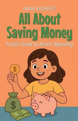 All About Saving Money - Anam Rasheed