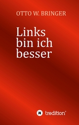 Links bin ich besser - Otto W. Bringer
