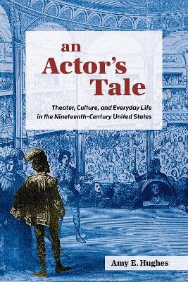 An Actor's Tale - Amy E. Hughes