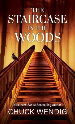 The Staircase in the Woods - Chuck Wendig