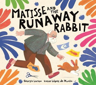 Matisse and the Runaway Rabbit - Georgia Larson