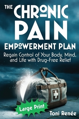 The Chronic Pain Empowerment Plan - Toni Ren&eacute;e