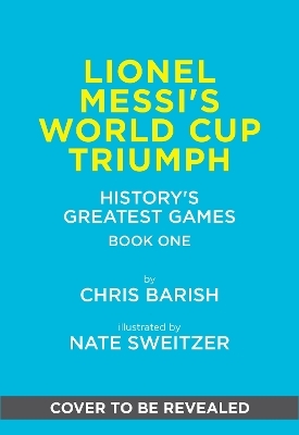 Lionel Messi's World Cup Triumph - Chris Barish