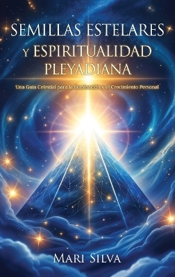 Semillas estelares y espiritualidad pleyadiana - Mari Silva