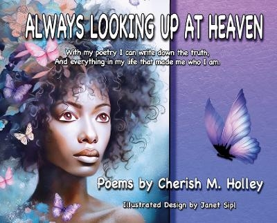 Always Looking Up At Heaven - Cherish M Holley