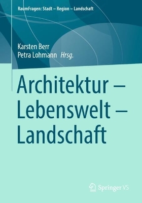Architektur &ndash; Lebenswelt &ndash; Landschaft - 